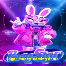 jogar money coming demo